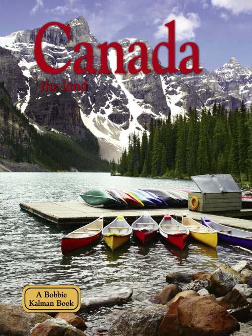 Title details for Canada--the land (revised, ed. 3) by Bobbie Kalman - Available
